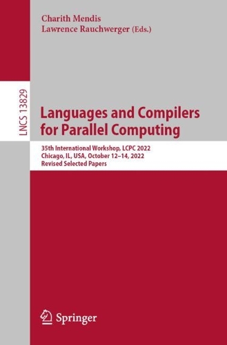 Languages and Compilers for Parallel Computing: 35th International Workshop, LCPC 2022, Chicago, IL, USA, October 12-14, 2022, Revised Selected Papers. 1st ed. 2023