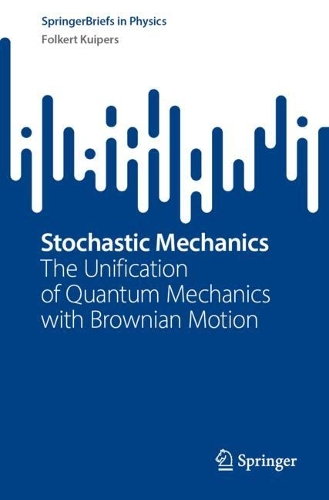 Stochastic Mechanics: The Unification of Quantum Mechanics with Brownian Motion. 1st ed. 2023