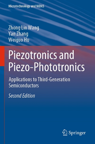 Piezotronics and Piezo-Phototronics: Applications to Third-Generation Semiconductors. Second Edition 2023