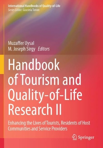 Handbook of Tourism and Quality-of-Life Research II: Enhancing the Lives of Tourists, Residents of Host Communities and Service Providers. 2023 ed.