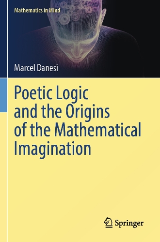 Poetic Logic and the Origins of the Mathematical Imagination.