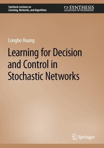 Learning for Decision and Control in Stochastic Networks. 2023 ed.