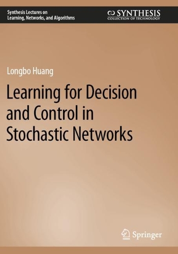 Learning for Decision and Control in Stochastic Networks. 2023 ed.