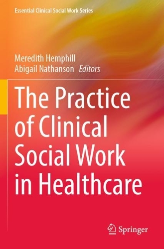 The Practice of Clinical Social Work in Healthcare. 2023 ed.
