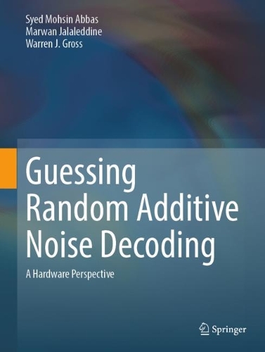 Guessing Random Additive Noise Decoding: A Hardware Perspective. 2023 ed.