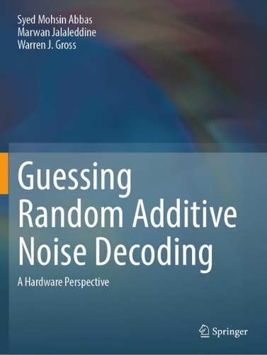 Guessing Random Additive Noise Decoding: A Hardware Perspective. 2023 ed.