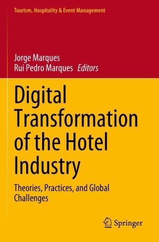 Digital Transformation of the Hotel Industry: Theories, Practices, and Global Challenges. 2023 ed.