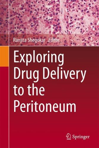 Exploring Drug Delivery to the Peritoneum. 1st ed. 2023