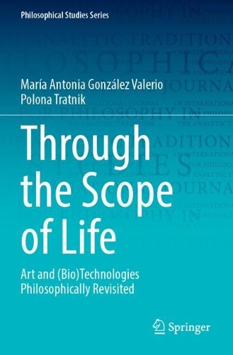 Through the Scope of Life: Art and (Bio)Technologies Philosophically Revisited. 2023 ed.