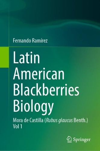 Latin American Blackberries Biology: Mora de Castilla (Rubus glaucus Benth.) Vol 1. 2023 ed.