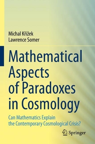 Mathematical Aspects of Paradoxes in Cosmology: Can Mathematics Explain the Contemporary Cosmological Crisis?. 2023 ed.