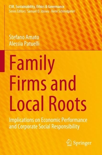 Family Firms and Local Roots: Implications on Economic Performance and Corporate Social Responsibility. 2023 ed.