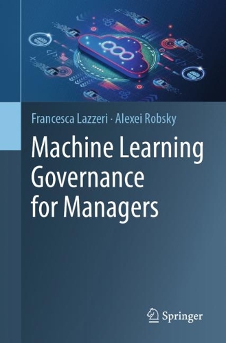 Machine Learning Governance for Managers. 1st ed. 2024