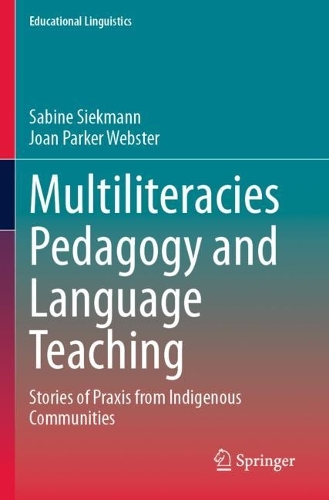 Multiliteracies Pedagogy and Language Teaching: Stories of Praxis from Indigenous Communities. 2023 ed.