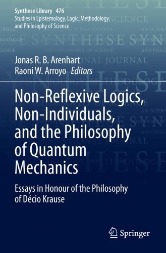 Non-Reflexive Logics, Non-Individuals, and the Philosophy of Quantum Mechanics: Essays in Honour of the Philosophy of Decio Krause. 2023 ed.