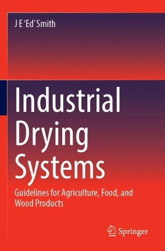 Industrial Drying Systems: Guidelines for Agriculture, Food, and Wood Products. 2023 ed.