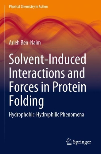 Solvent-Induced Interactions and Forces in Protein Folding: Hydrophobic-Hydrophilic Phenomena. 2023 ed.