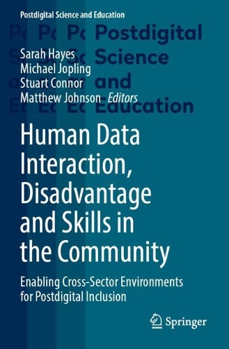 Human Data Interaction, Disadvantage and Skills in the Community: Enabling Cross-Sector Environments for Postdigital Inclusion. 2023 ed.