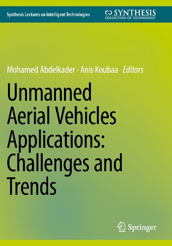 Unmanned Aerial Vehicles Applications: Challenges and Trends. 2023 ed.
