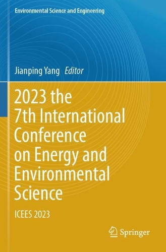 2023 the 7th International Conference on Energy and Environmental Science: ICEES 2023. 2023 ed.