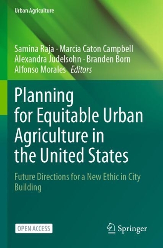 Planning for Equitable Urban Agriculture in the United States: Future Directions for a New Ethic in City Building.