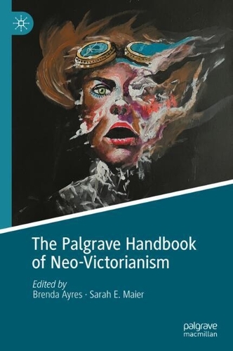 The Palgrave Handbook of Neo-Victorianism.