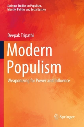 Modern Populism: Weaponizing for Power and Influence. 2023 ed.