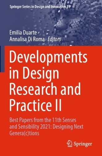 Developments in Design Research and Practice II: Best Papers from the 11th Senses and Sensibility 2021: Designing Next Genera(c)tions. 2023 ed.