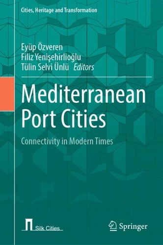 Mediterranean Port Cities: Connectivity in Modern Times. 2023 ed.