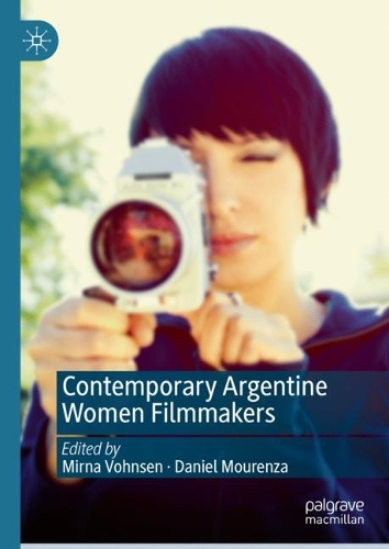 Contemporary Argentine Women Filmmakers.