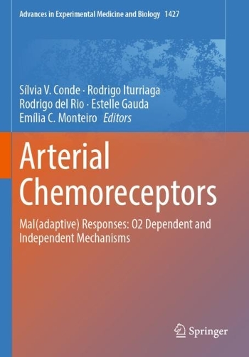 Arterial Chemoreceptors: Mal(adaptive) Responses: O2 Dependent and Independent Mechanisms. 2023 ed.