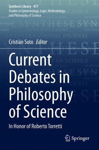 Current Debates in Philosophy of Science: In Honor of Roberto Torretti. 2023 ed.