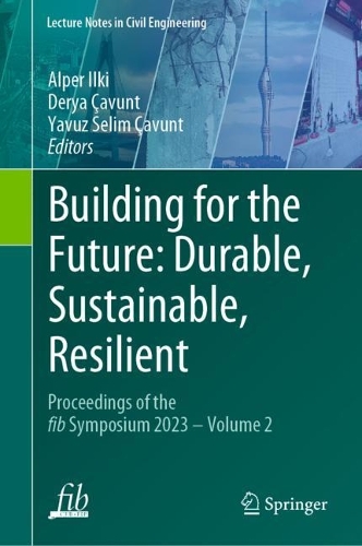 Building for the Future: Durable, Sustainable, Resilient: Proceedings of the fib Symposium 2023 - Volume 2. 2023 ed.