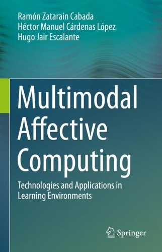 Multimodal Affective Computing: Technologies and Applications in Learning Environments. 2023 ed.