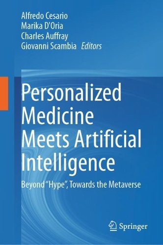 Personalized Medicine Meets Artificial Intelligence: Beyond "Hype", Towards the Metaverse. 2023 ed.
