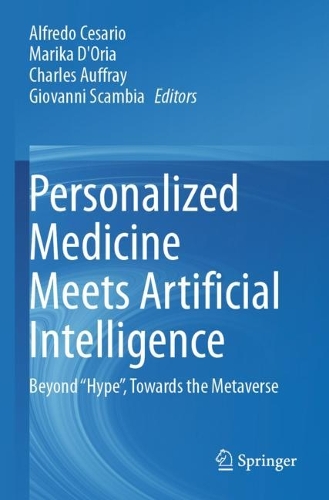 Personalized Medicine Meets Artificial Intelligence: Beyond "Hype", Towards the Metaverse. 2023 ed.