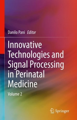 Innovative Technologies and Signal Processing in Perinatal Medicine: Volume 2. 2024 ed.
