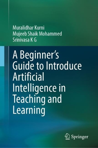 A Beginner's Guide to Introduce Artificial Intelligence in Teaching and Learning. 2023 ed.