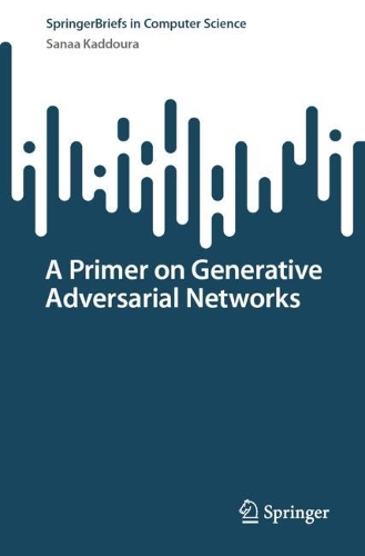 A Primer on Generative Adversarial Networks. 1st ed. 2023