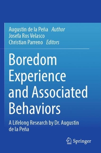 Boredom Experience and Associated Behaviors: A Lifelong Research by Dr. Augustin de la Pena.