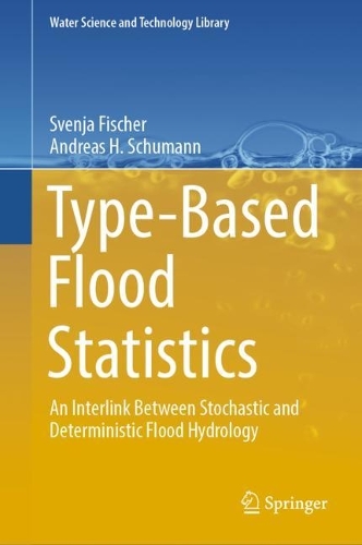 Type-Based Flood Statistics: An Interlink Between Stochastic and Deterministic Flood Hydrology. 2023 ed.