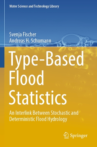 Type-Based Flood Statistics: An Interlink Between Stochastic and Deterministic Flood Hydrology. 2023 ed.