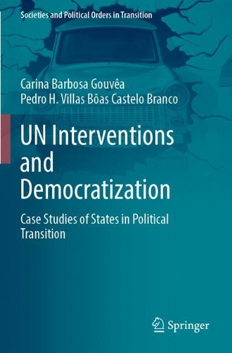 UN Interventions and Democratization: Case Studies of States in Political Transition. 2023 ed.