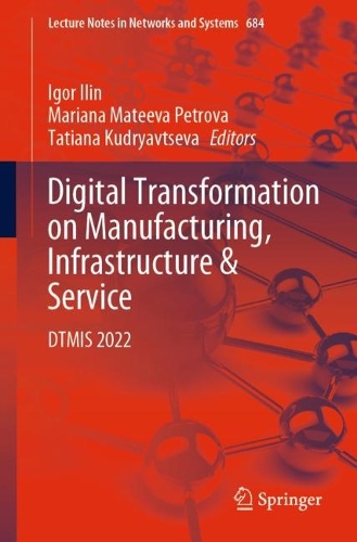 Digital Transformation on Manufacturing, Infrastructure & Service: DTMIS 2022. 2023 ed.