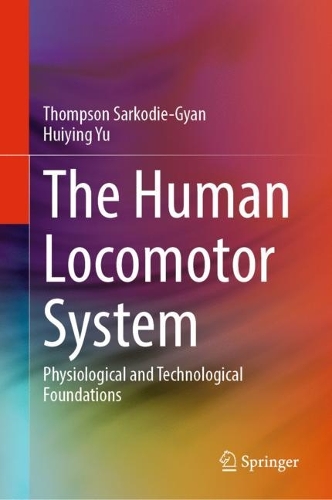 The Human Locomotor System: Physiological and Technological Foundations. 2023 ed.
