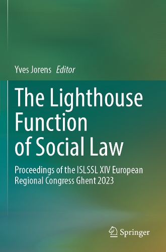 The Lighthouse Function of Social Law: Proceedings of the ISLSSL XIV European Regional Congress Ghent 2023. 2023 ed.
