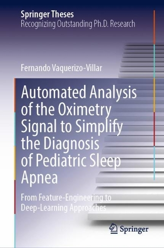 Automated Analysis of the Oximetry Signal to Simplify the Diagnosis of Pediatric Sleep Apnea: From Feature-Engineering to Deep-Learning Approaches. 2023 ed.