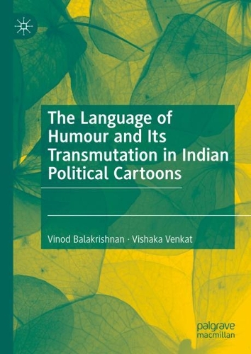The Language of Humour and Its Transmutation in Indian Political Cartoons.