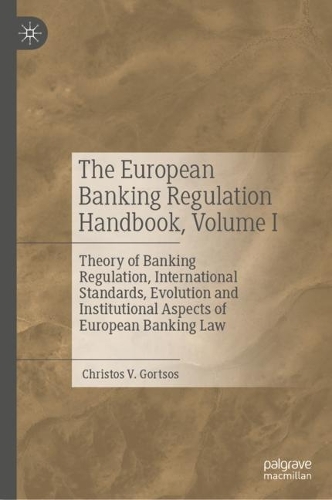 The European Banking Regulation Handbook. Volume I