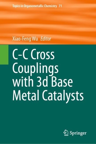C-C Cross Couplings with 3d Base Metal Catalysts. 2023 ed.